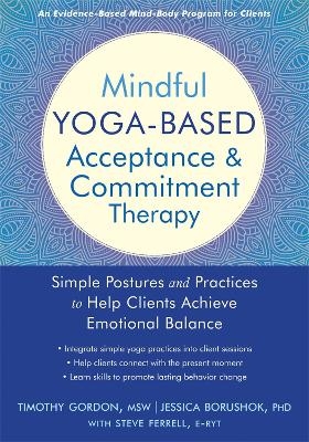 Mindful Yoga-Based Acceptance and Commitment Therapy - Gordon Timothy