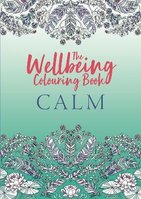 The Wellbeing Colouring Book: Calm -  Michael O'Mara Books