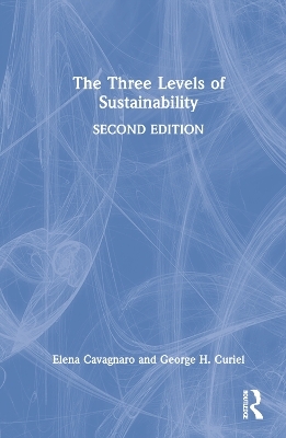 The Three Levels of Sustainability - Elena Cavagnaro, George H. Curiel