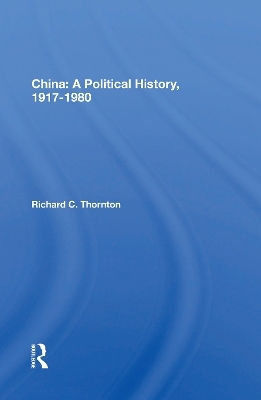 China: A Political History, 1917-1980 - Richard C. Thornton