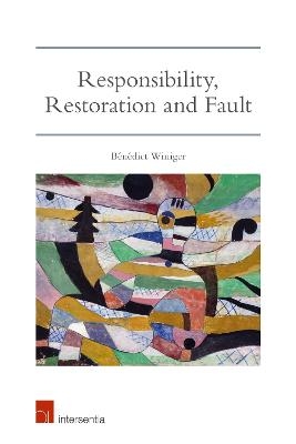 Responsibility, Restoration and Fault - Benedict Winiger