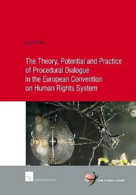 The Theory, Potential and Practice of Procedural Dialogue in the European Convention on Human Rights System - LIze Glas
