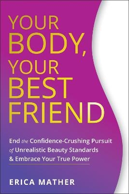 Your Body, Your Best Friend - Erica Mather