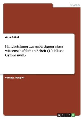 Handreichung zur Anfertigung einer wissenschaftlichen Arbeit (10. Klasse Gymnasium)