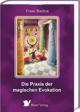 Die Praxis der magischen Evokation - Franz Bardon