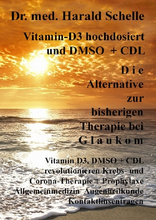 Vitamin-D3 und D M S O D i e Alternative zur bisherigen Therapie bei G l a u k o m