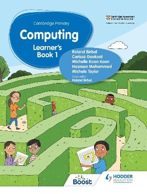 Cambridge Primary Computing Learner's Book Stage 1 - Roland Birbal, Michele Taylor, Nazreen Mohammed, Michelle Koon Koon, Carissa Gookool
