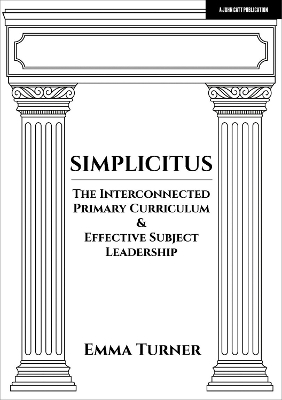 Simplicitus: The Interconnected Primary Curriculum & Effective Subject Leadership - Emma Turner