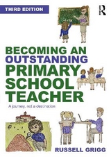 Becoming an Outstanding Primary School Teacher - Grigg, Russell