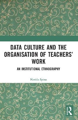 Data Culture and the Organisation of Teachers&rsquo; Work - Nerida Spina