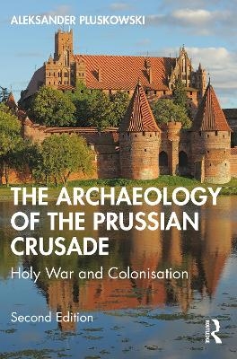 The Archaeology of the Prussian Crusade
