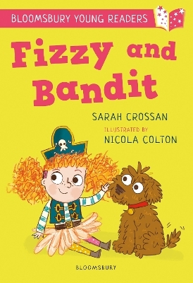 Fizzy and Bandit: A Bloomsbury Young Reader - Sarah Crossan