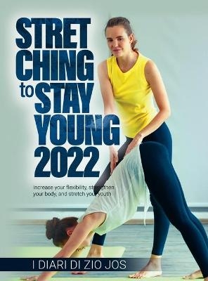 STRETCHING to Stay Young 2022 -  I Diari Di Zio Jos