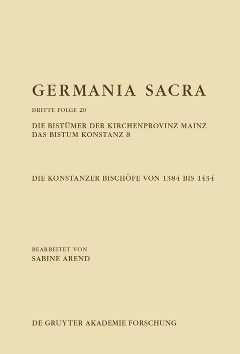 Die Bist&uuml;mer der Kirchenprovinz Mainz. Das Bistum Konstanz 8. Die Konstanzer Bisch&ouml;fe von 1384 bis 1434 - Sabine Arend