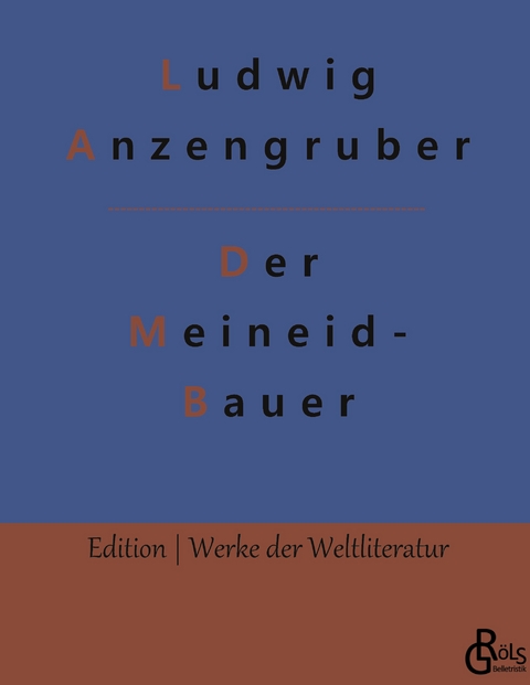 Der Meineidbauer - Ludwig Anzengruber