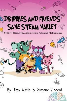 Dribbles and Friends Save STEAM Valley - Troy Watts, Simone Vincent