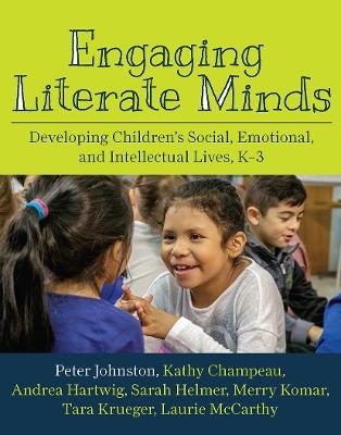 Engaging Literate Minds - Peter Johnston, Kathy Champeau, Andrea Hartwig, Sarah Helmer