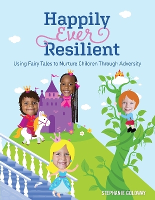 Happily Ever Resilient - Stephanie Goloway