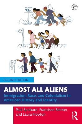 Almost All Aliens - Paul Spickard, Francisco Beltr&aacute;n, Laura Hooton