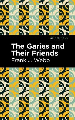 The Garies and Their Friends - Frank J. Webb