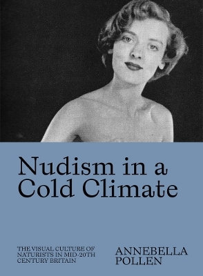 Nudism in a Cold Climate - Annebella Pollen