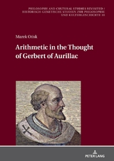 Arithmetic in the Thought of Gerbert of Aurillac - Marek Otisk