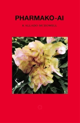 Pharmako-AI - K Allado-McDowell