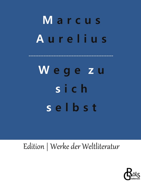 Wege zu sich selbst - Marcus Aurelius