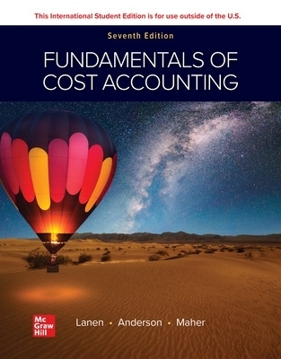 Fundamentals of Cost Accounting ISE - William Lanen, Shannon Anderson, Michael Maher