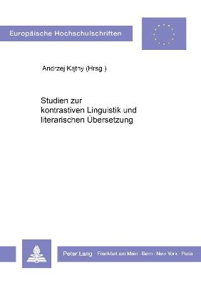 Studien zur kontrastiven Linguistik und literarischen Übersetzung