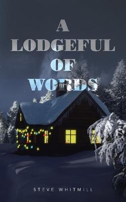 A Lodgeful of Words - Steve Whitmill
