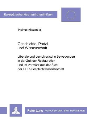 Geschichte, Partei und Wissenschaft - Helmut Alexander