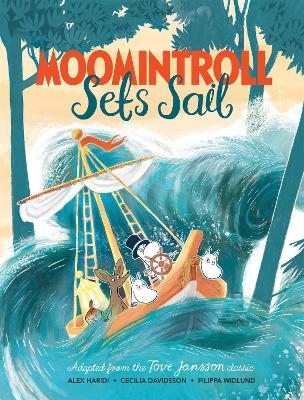 Moomintroll Sets Sail - Tove Jansson, Alex Haridi, Cecilia Davidsson