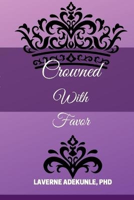 Crowned With Favor - LaVerne Adekunle