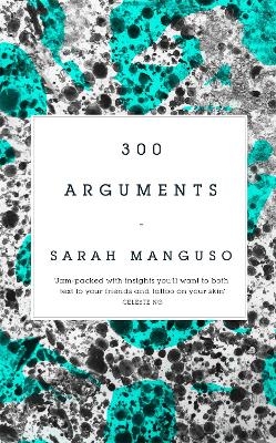 300 Arguments - Sarah Manguso