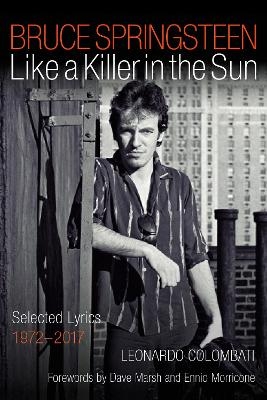 Bruce Springsteen: Like a Killer in the Sun - Leonardo Colombati