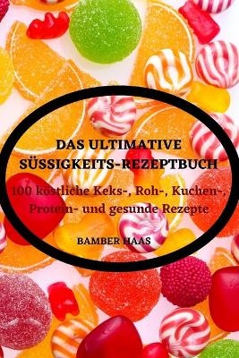 Das Ultimative Süssigkeitsrezeptbuc