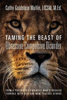 Taming the Beast of Obsessive Compulsive Disorder - M Ed Cathy Mullin Licsw