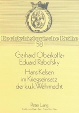 Hans Kelsen im Kriegseinsatz der k.u.k. Wehrmacht - Gerhard Oberkofler, Eduard Rabofsky