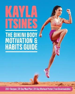 The Bikini Body Motivation and Habits Guide - Kayla Itsines