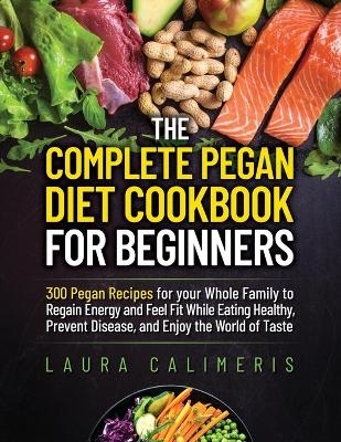 The Complete Pegan Diet Cookbook for Beginners