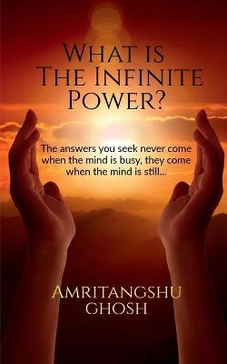 What is the Infinite Power? - Amritangshu Ghosh