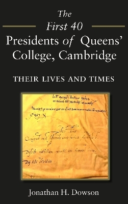 The First 40 Presidents of Queens&rsquo; College Cambridge - Jonathan H. Dowson