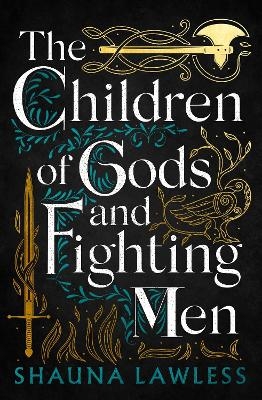 The Children of Gods and Fighting Men - Shauna Lawless