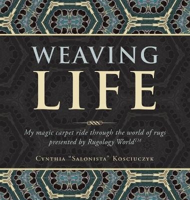 Weaving Life - Cynthia Salonista Kosciuczyk