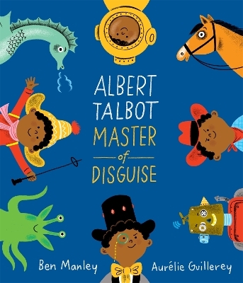 Albert Talbot: Master of Disguise - Ben Manley