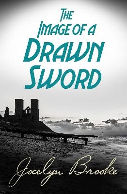 The Image of a Drawn Sword - Jocelyn Brooke