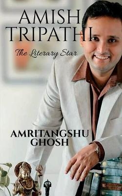 Amish Tripathi - Amritangshu Ghosh