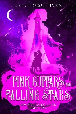 Pink Guitars & Falling Stars - Leslie O'Sullivan