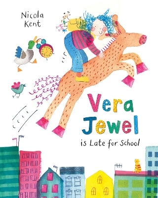 Vera Jewel is Late for School - Nicola Kent